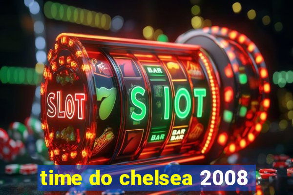 time do chelsea 2008